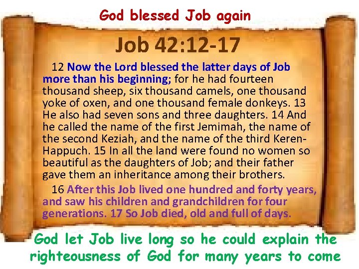 God blessed Job again Job 42: 12 -17 12 Now the Lord blessed the