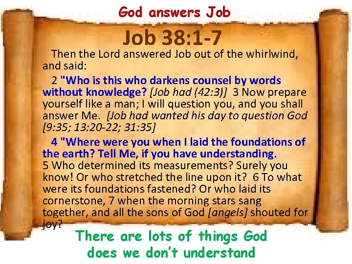 God answers Job 38: 1 -7 Then the Lord answered Job out of the