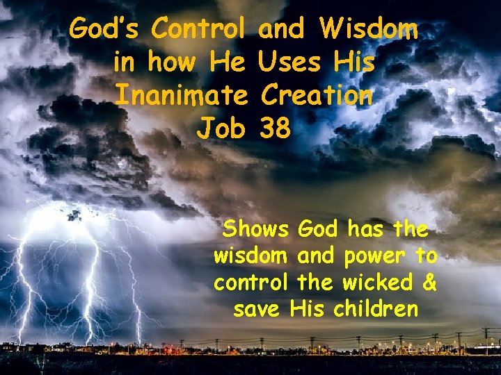 God’s Control in how He Inanimate Job and Wisdom Uses His Creation 38 Shows