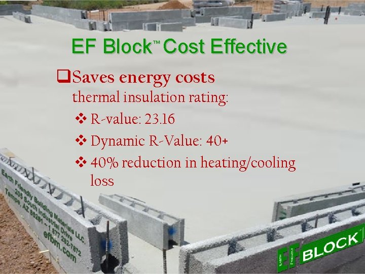EF Block™ Cost Effective q. Saves energy costs thermal insulation rating: v R-value: 23.