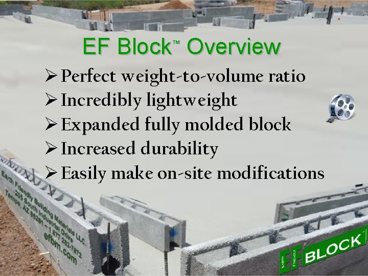 EF Block™ Overview Ø Perfect weight-to-volume ratio Ø Incredibly lightweight Ø Expanded fully molded