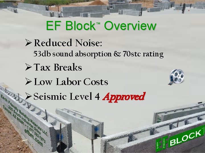EF Block™ Overview Ø Reduced Noise: 53 db sound absorption & 70 stc rating