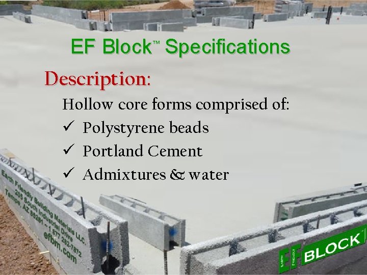 EF Block™ Specifications Description: Hollow core forms comprised of: ü Polystyrene beads ü Portland