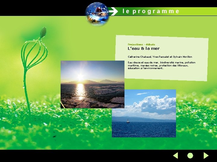le programme Projections - débats L’eau & la mer Catherine Chabaud, Yves Paccalet et