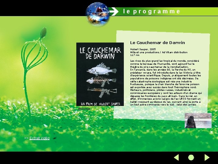 le programme Le Cauchemar de Darwin Hubert Sauper, 2005 Mille et une productions /