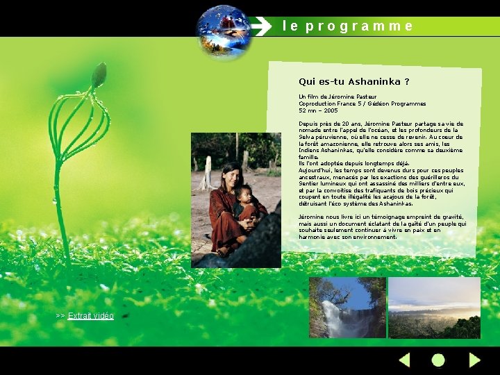 le programme Qui es-tu Ashaninka ? Un film de Jéromine Pasteur Coproduction France 5
