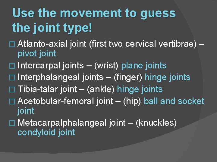 Use the movement to guess the joint type! � Atlanto-axial joint (first two cervical