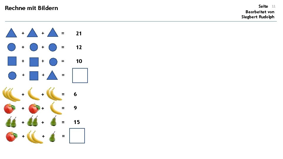 Seite 11 Bearbeitet von Siegbert Rudolph Rechne mit Bildern 21 12 10 + +