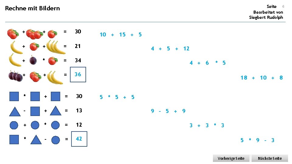 Seite 6 Bearbeitet von Siegbert Rudolph Rechne mit Bildern + + = 30 +