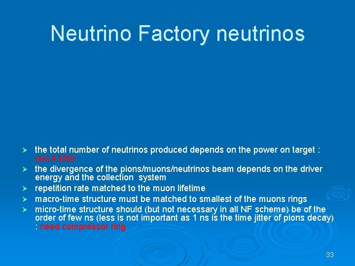 Neutrino Factory neutrinos Ø Ø Ø the total number of neutrinos produced depends on