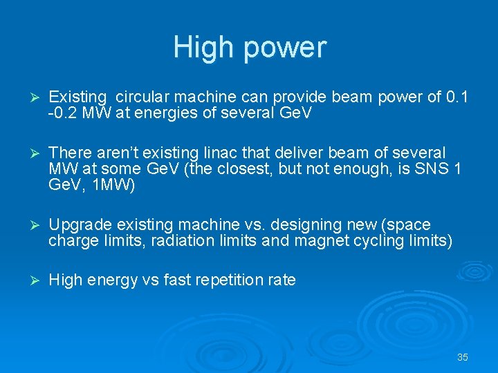 High power Ø Existing circular machine can provide beam power of 0. 1 -0.