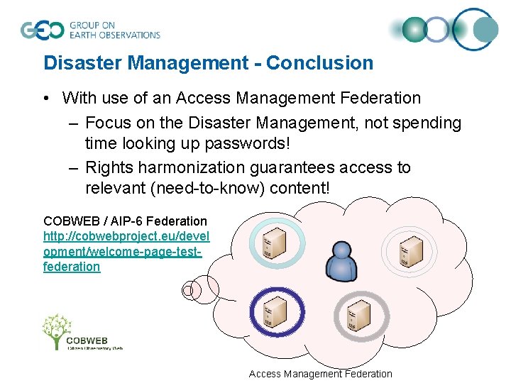 Disaster Management - Conclusion • With use of an Access Management Federation – Focus