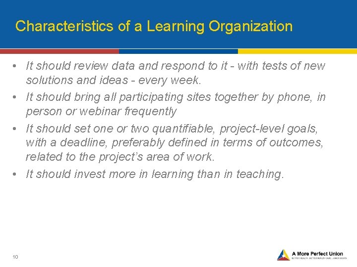 Characteristics of a Learning Organization • It should review data and respond to it