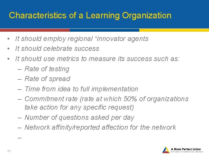 Characteristics of a Learning Organization • It should employ regional “innovator agents • It