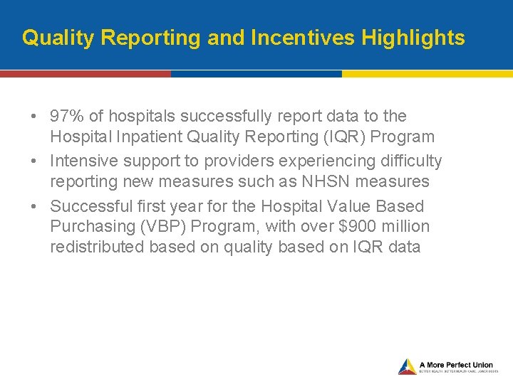 Quality Reporting and Incentives Highlights • 97% of hospitals successfully report data to the