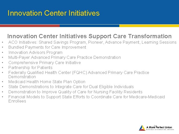 Innovation Center Initiatives Support Care Transformation • • • ACO Initiatives: Shared Savings Program,