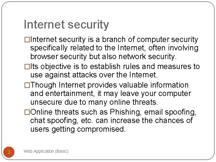 Internet security �Internet security is a branch of computer security specifically related to the