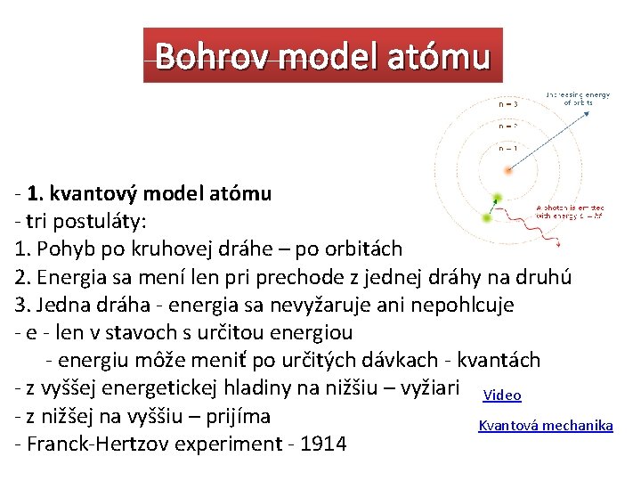 Bohrov model atómu - 1. kvantový model atómu - tri postuláty: 1. Pohyb po
