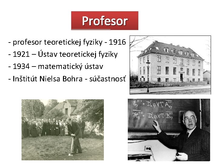 Profesor - profesor teoretickej fyziky - 1916 - 1921 – Ústav teoretickej fyziky -