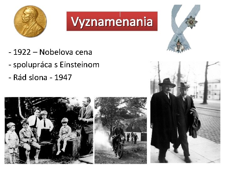 Vyznamenania - 1922 – Nobelova cena - spolupráca s Einsteinom - Rád slona -