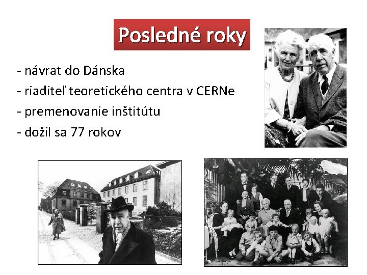 Posledné roky - návrat do Dánska - riaditeľ teoretického centra v CERNe - premenovanie