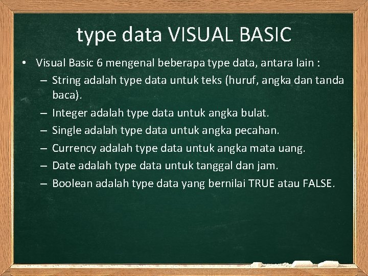 type data VISUAL BASIC • Visual Basic 6 mengenal beberapa type data, antara lain