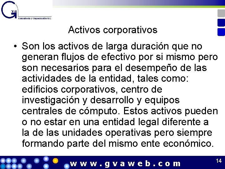 Activos corporativos • Son los activos de larga duración que no generan flujos de