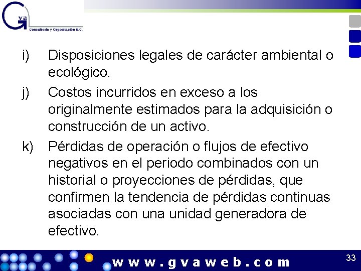 i) j) k) Disposiciones legales de carácter ambiental o ecológico. Costos incurridos en exceso