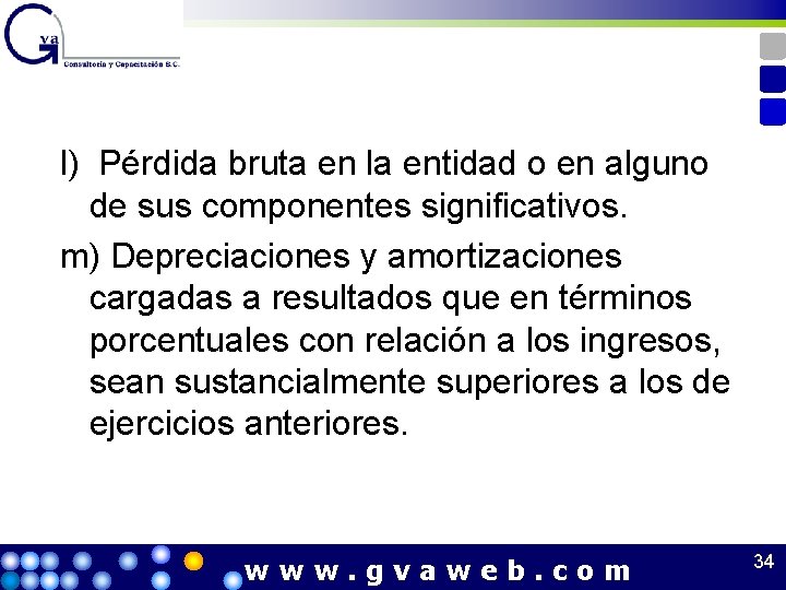 l) Pérdida bruta en la entidad o en alguno de sus componentes significativos. m)