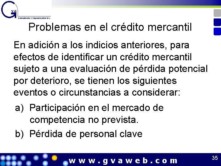 Problemas en el crédito mercantil En adición a los indicios anteriores, para efectos de