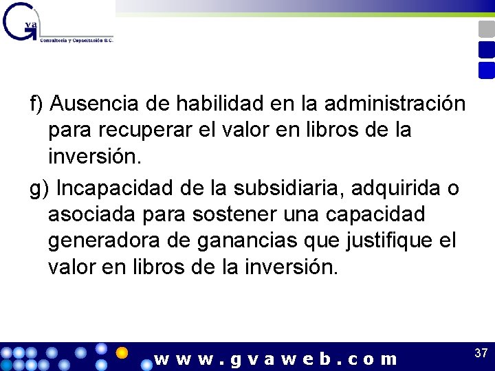 f) Ausencia de habilidad en la administración para recuperar el valor en libros de