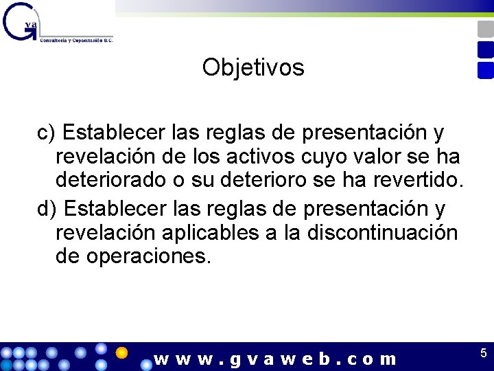 Objetivos c) Establecer las reglas de presentación y revelación de los activos cuyo valor