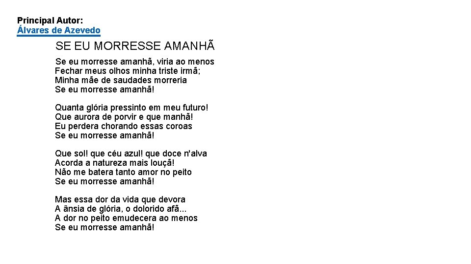 Principal Autor: Álvares de Azevedo SE EU MORRESSE AMANHÃ Se eu morresse amanhã, viria