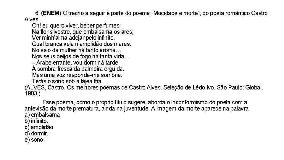 6. (ENEM) O trecho a seguir é parte do poema “Mocidade e morte”, do