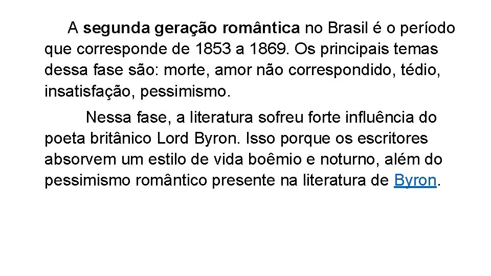  A segunda geração romântica no Brasil é o período que corresponde de 1853