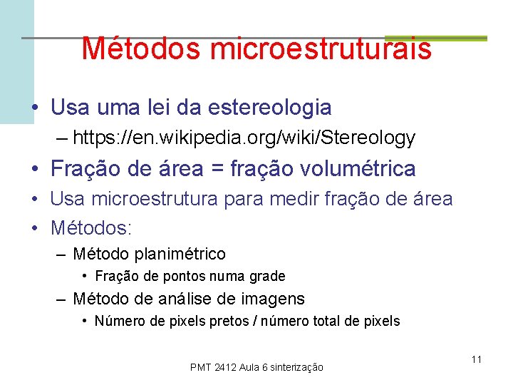 Métodos microestruturais • Usa uma lei da estereologia – https: //en. wikipedia. org/wiki/Stereology •