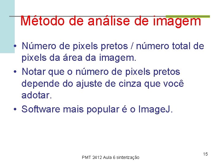 Método de análise de imagem • Número de pixels pretos / número total de