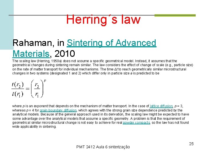 Herring´s law Rahaman, in Sintering of Advanced Materials, 2010 The scaling law (Herring, 1950