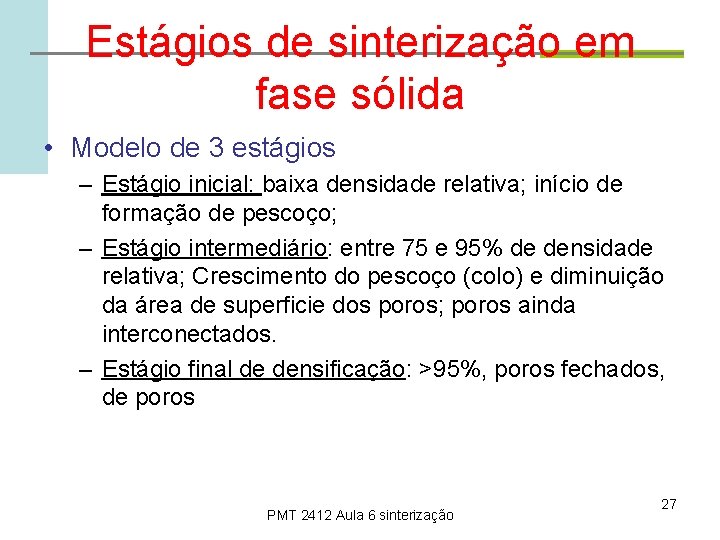 Estágios de sinterização em fase sólida • Modelo de 3 estágios – Estágio inicial: