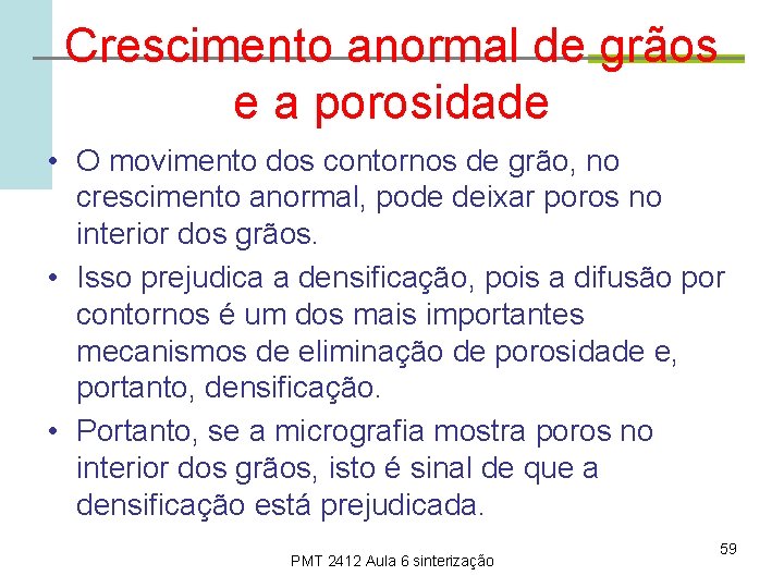 Crescimento anormal de grãos e a porosidade • O movimento dos contornos de grão,