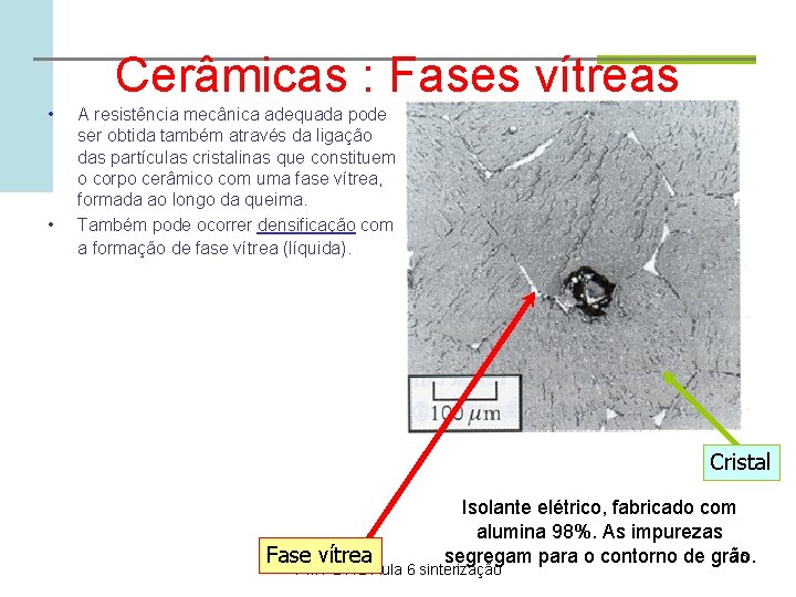 Cerâmicas : Fases vítreas • • A resistência mecânica adequada pode ser obtida também