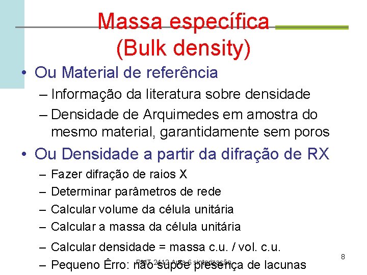 Massa específica (Bulk density) • Ou Material de referência – Informação da literatura sobre