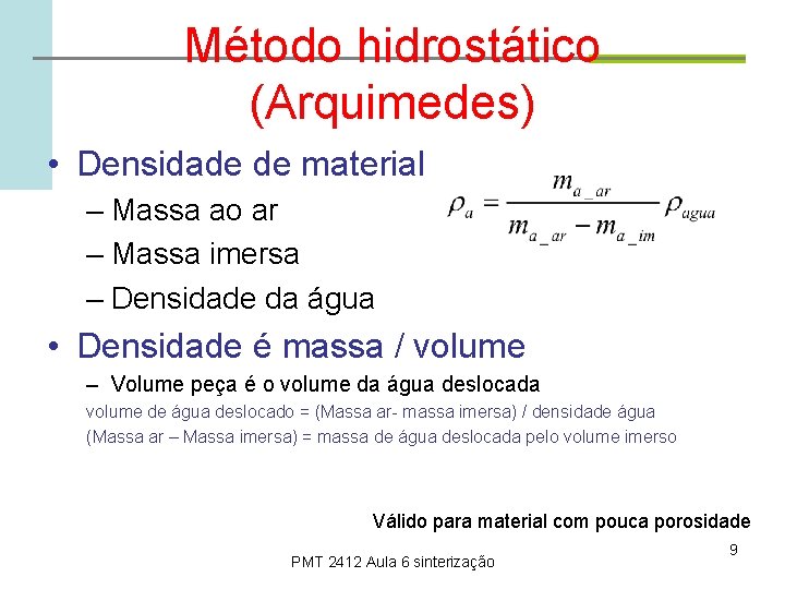 Método hidrostático (Arquimedes) • Densidade de material – Massa ao ar – Massa imersa