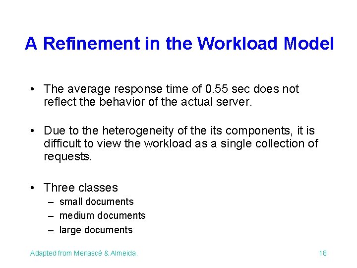 A Refinement in the Workload Model • The average response time of 0. 55