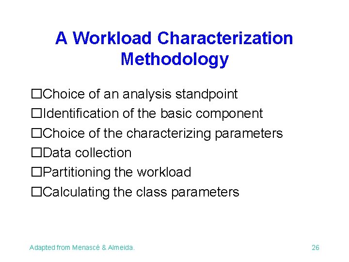 A Workload Characterization Methodology �Choice of an analysis standpoint �Identification of the basic component