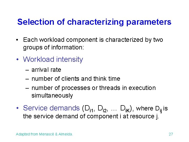 Selection of characterizing parameters • Each workload component is characterized by two groups of