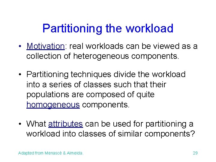 Partitioning the workload • Motivation: real workloads can be viewed as a collection of