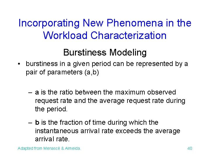 Incorporating New Phenomena in the Workload Characterization Burstiness Modeling • burstiness in a given
