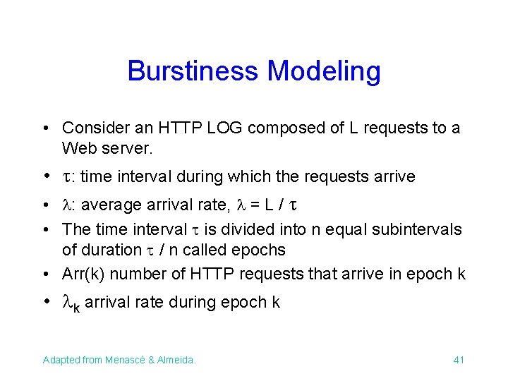 Burstiness Modeling • Consider an HTTP LOG composed of L requests to a Web