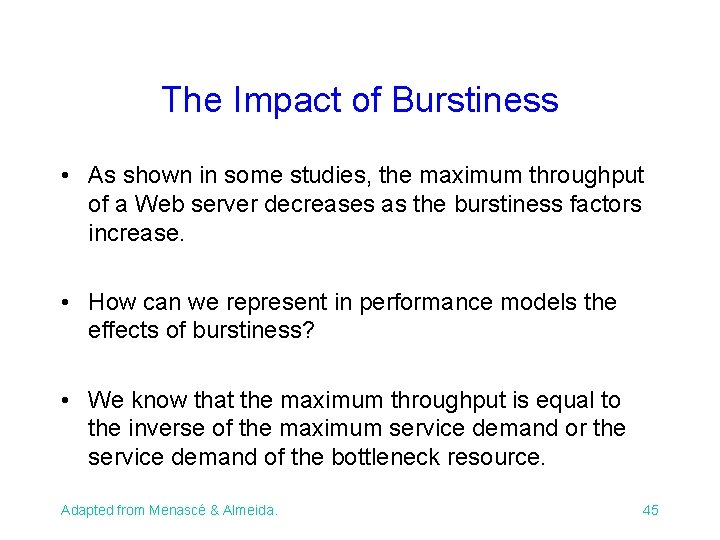 The Impact of Burstiness • As shown in some studies, the maximum throughput of